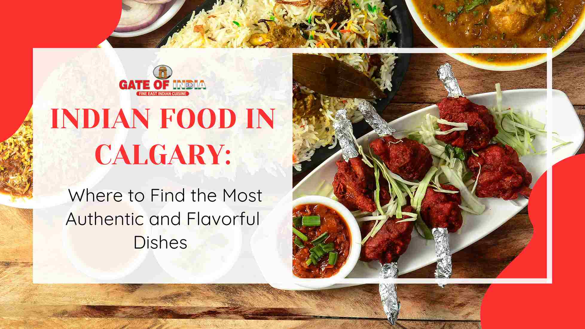 Indian food spread with biryani, chicken curry, and chicken lollipops at Gate of India Calgary